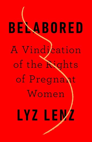 Beispielbild fr Belabored : A Vindication of the Rights of Pregnant Women zum Verkauf von Better World Books