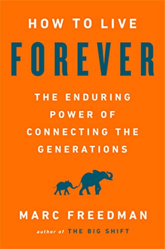 Imagen de archivo de How to Live Forever: The Enduring Power of Connecting the Generations a la venta por ZBK Books