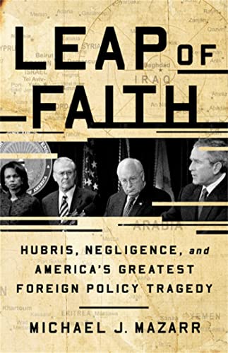 Beispielbild fr Leap of Faith : Hubris, Negligence, and America's Greatest Foreign Policy Tragedy zum Verkauf von Better World Books