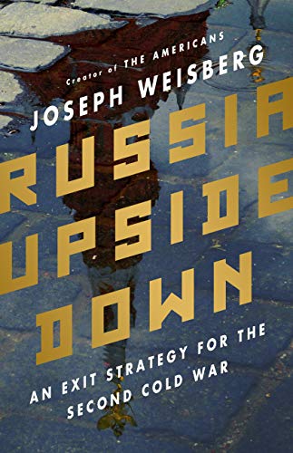 Beispielbild fr Russia Upside Down : An Exit Strategy for the Second Cold War zum Verkauf von Better World Books