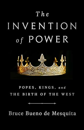 Stock image for The Invention of Power: Popes, Kings, and the Birth of the West for sale by PlumCircle