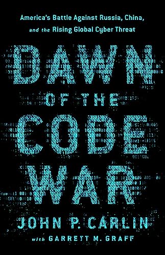 Stock image for Dawn of the Code War: America's Battle Against Russia, China, and the Rising Global Cyber Threat for sale by SecondSale