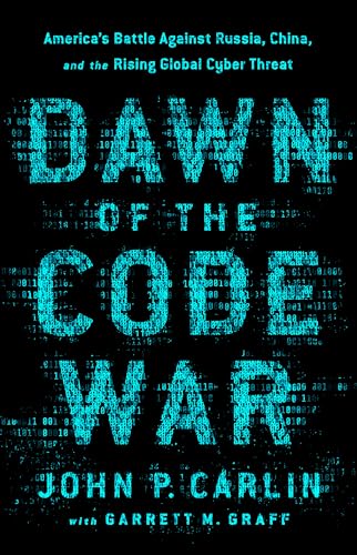 Stock image for Dawn of the Code War: Americas Battle Against Russia, China, and the Rising Global Cyber Threat for sale by Seattle Goodwill