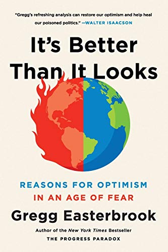 Imagen de archivo de It's Better Than It Looks: Reasons for Optimism in an Age of Fear a la venta por Wonder Book