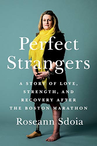 Beispielbild fr Perfect Strangers: A Story of Love, Strength, and Recovery After the 2013 Boston Marathon zum Verkauf von Reliant Bookstore