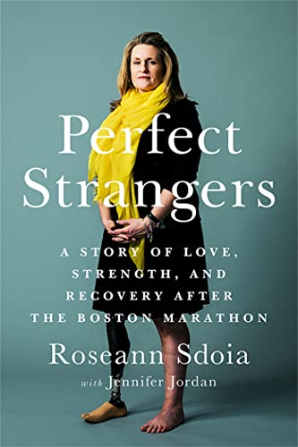 Stock image for Perfect Strangers: A Story of Love, Strength, and Recovery After the 2013 Boston Marathon for sale by Reliant Bookstore