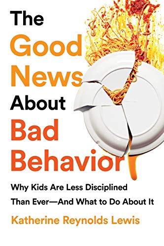 Beispielbild fr The Good News about Bad Behavior : Why Kids Are Less Disciplined Than Ever -- and What to Do about It zum Verkauf von Better World Books