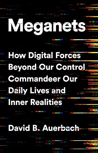 Beispielbild fr Meganets: How Digital Forces Beyond Our Control Commandeer Our Daily Lives and Inner Realities zum Verkauf von PlumCircle