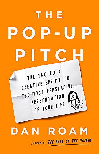Beispielbild fr The Pop-up Pitch: The Two-Hour Creative Sprint to the Most Persuasive Presentation of Your Life zum Verkauf von HPB-Movies