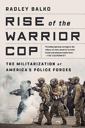 Stock image for Rise of the Warrior Cop: The Militarization of America's Police Forces for sale by ThriftBooks-Atlanta