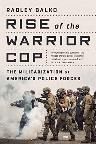 Stock image for Rise of the Warrior Cop: The Militarization of America's Police Forces for sale by SecondSale