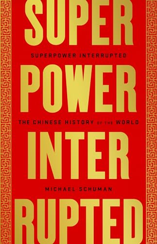 Stock image for Superpower Interrupted: The Chinese History of the World for sale by PlumCircle