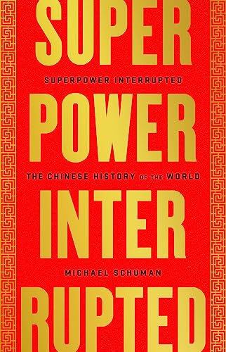 Beispielbild fr Superpower Interrupted : The Chinese History of the World zum Verkauf von Better World Books
