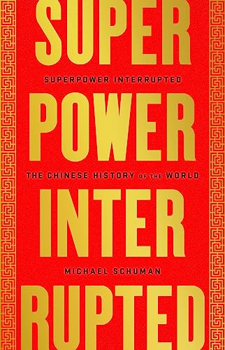 

Superpower Interrupted : The Chinese History of the World