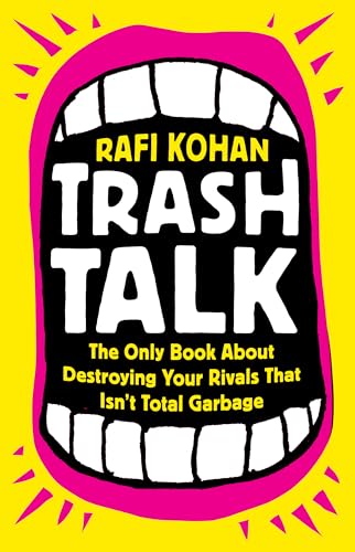 Stock image for Trash Talk: The Only Book About Destroying Your Rivals That Isnt Total Garbage for sale by Bookoutlet1