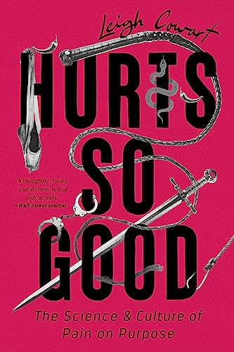 Beispielbild fr Hurts So Good: The Science and Culture of Pain on Purpose zum Verkauf von BooksRun