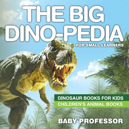Beispielbild fr The Big Dino-pedia for Small Learners - Dinosaur Books for Kids | Children's Animal Books zum Verkauf von BooksRun