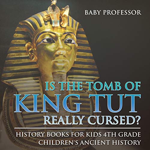 Stock image for Is The Tomb of King Tut Really Cursed? History Books for Kids 4th Grade Children's Ancient History for sale by SecondSale