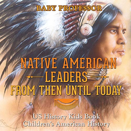 9781541911857: Native American Leaders From Then Until Today - US History Kids Book | Children's American History
