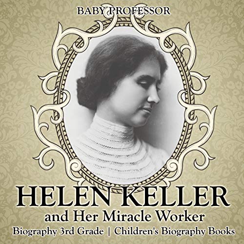 

Helen Keller and Her Miracle Worker - Biography 3rd Grade Children's Biography Books (Paperback or Softback)