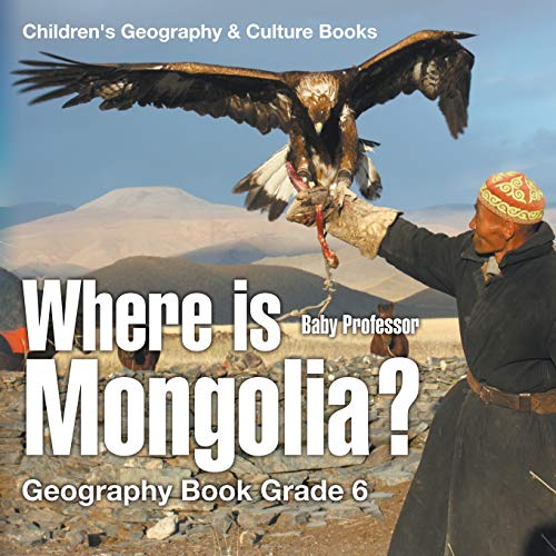 9781541913431: Where is Mongolia? Geography Book Grade 6 Children's Geography & Culture Books