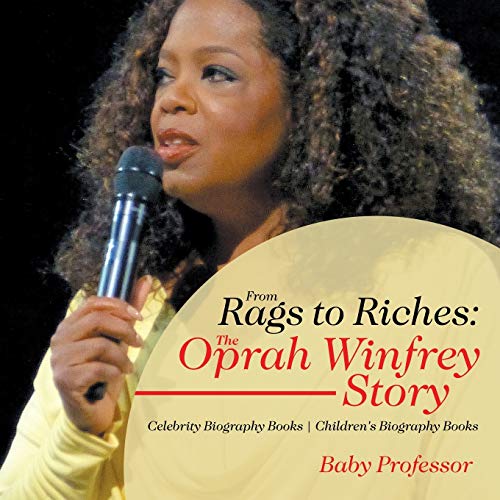 9781541914087: From Rags to Riches: The Oprah Winfrey Story - Celebrity Biography Books Children's Biography Books