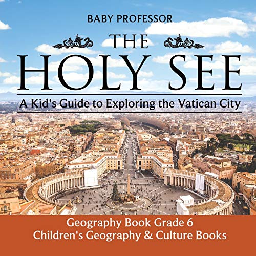 Stock image for The Holy See: A Kid's Guide to Exploring the Vatican City - Geography Book Grade 6 | Children's Geography & Culture Books for sale by Chiron Media