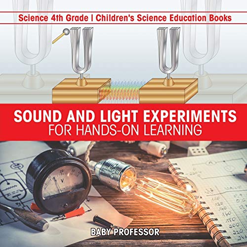 Stock image for Sound and Light Experiments for Hands-on Learning - Science 4th Grade Children's Science Education Books for sale by Lucky's Textbooks
