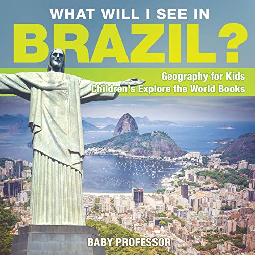 

What Will I See in Brazil Geography for Kids Children's Explore the World Books (Paperback or Softback)