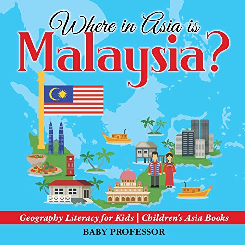 Stock image for Where in Asia is Malaysia? Geography Literacy for Kids | Children's Asia Books for sale by Chiron Media