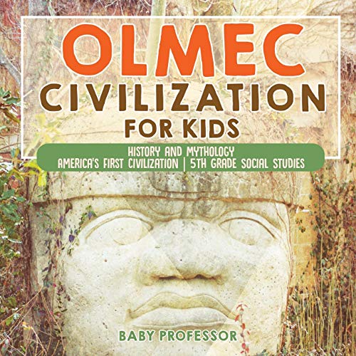 Beispielbild fr Olmec Civilization for Kids - History and Mythology America's First Civilization 5th Grade Social Studies zum Verkauf von -OnTimeBooks-