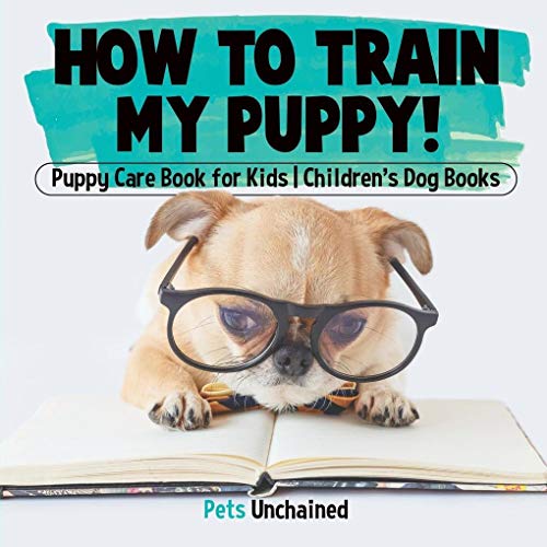 Stock image for How To Train My Puppy! | Puppy Care Book for Kids | Children's Dog Books for sale by Goodwill of Colorado