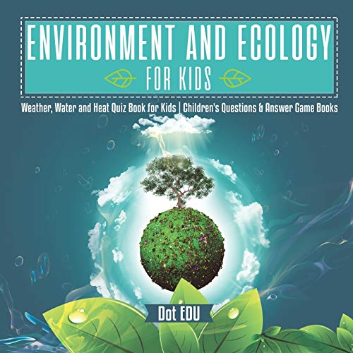 Stock image for Environment and Ecology for Kids Weather, Water and Heat Quiz Book for Kids Children's Questions & Answer Game Books (Paperback or Softback) for sale by BargainBookStores