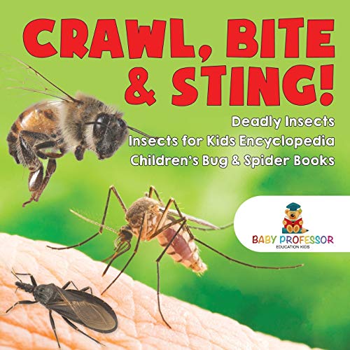 Stock image for Crawl, Bite & Sting! Deadly Insects Insects for Kids Encyclopedia Children's Bug & Spider Books for sale by More Than Words