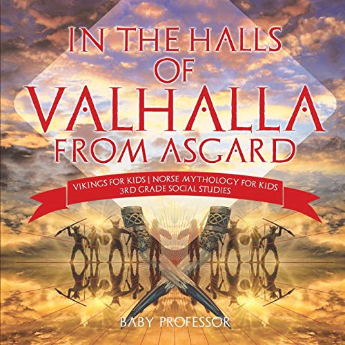 9781541917354: In the Halls of Valhalla from Asgard - Vikings for Kids | Norse Mythology for Kids | 3rd Grade Social Studies