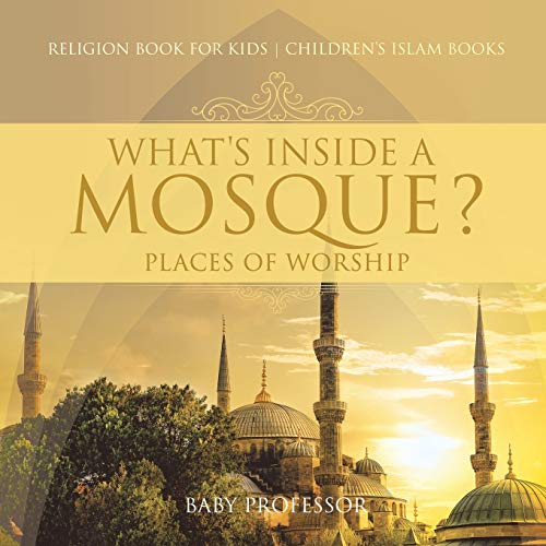 Stock image for What's Inside a Mosque? Places of Worship - Religion Book for Kids | Children's Islam Books for sale by Chiron Media