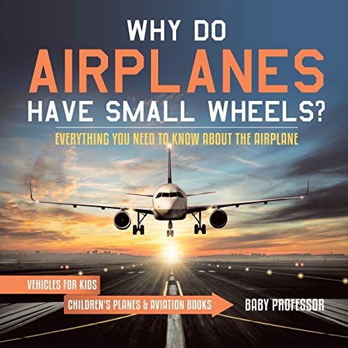 

Why Do Airplanes Have Small Wheels Everything You Need to Know About The Airplane - Vehicles for Kids Children's Planes & Aviation Books