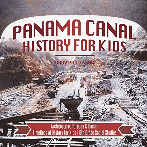 Beispielbild fr Panama Canal History for Kids - Architecture, Purpose & Design Timelines of History for Kids 6th Grade Social Studies zum Verkauf von HPB Inc.