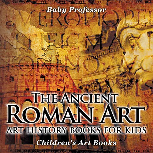 Stock image for The Ancient Roman Art - Art History Books for Kids Children's Art Books for sale by Decluttr