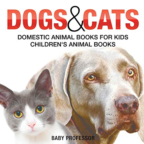 Stock image for Dogs and Cats : Domestic Animal Books for Kids | Children's Animal Books for sale by Chiron Media