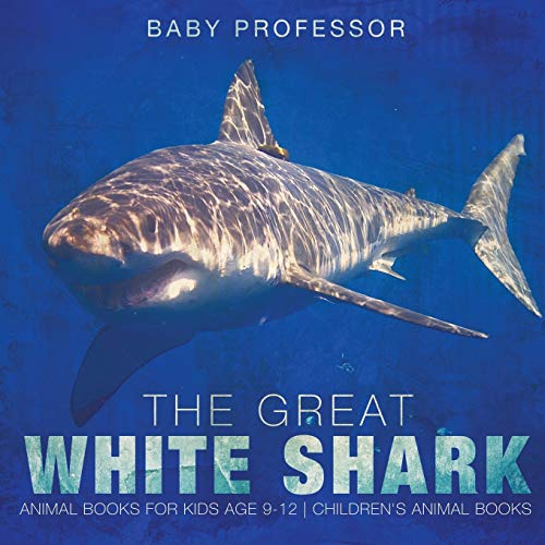 Stock image for The Great White Shark : Animal Books for Kids Age 9-12 | Children's Animal Books for sale by Chiron Media