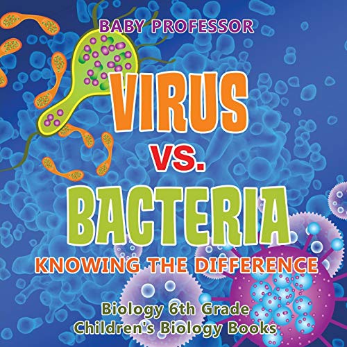 Beispielbild fr Virus vs. Bacteria: Knowing the Difference - Biology 6th Grade Children's Biology Books zum Verkauf von ThriftBooks-Reno