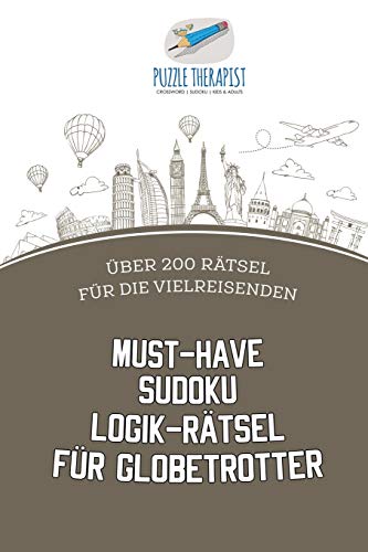 Beispielbild fr Must-Have Sudoku Logik-Rtsel fr Globetrotter | ber 200 Rtsel fr die Vielreisenden (German Edition) zum Verkauf von Lucky's Textbooks