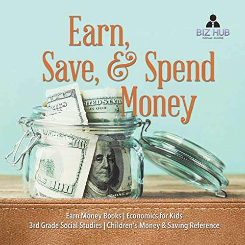 Stock image for Earn, Save, & Spend Money Earn Money Books Economics For Kids 3rd Grade Social Studies Children's Money & Saving Reference for sale by GreatBookPrices