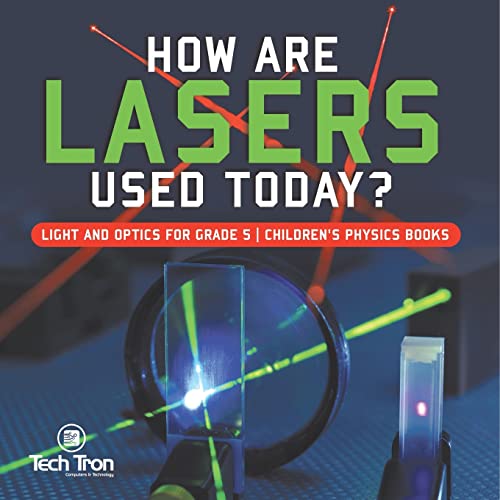 9781541953833: How Are Lasers Used Today? Light and Optics for Grade 5 Children's Physics Books