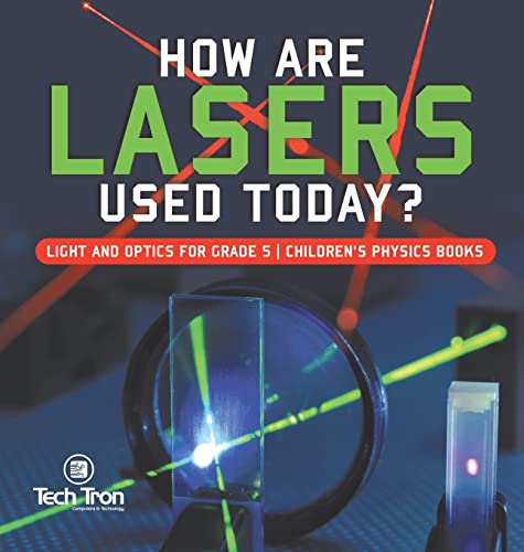 9781541980747: How Are Lasers Used Today? Light and Optics for Grade 5 Children's Physics Books