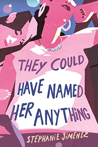 Imagen de archivo de They Could Have Named Her Anything : A Novel a la venta por Better World Books