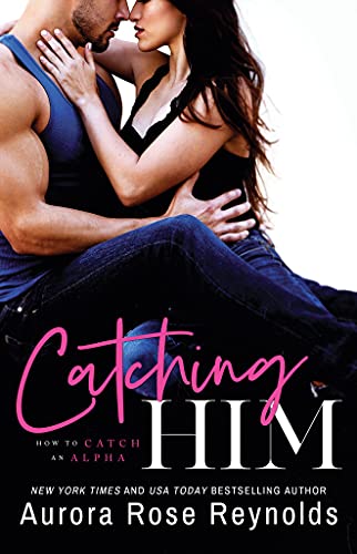 Stock image for Catching Him (How to Catch an Alpha) for sale by GF Books, Inc.