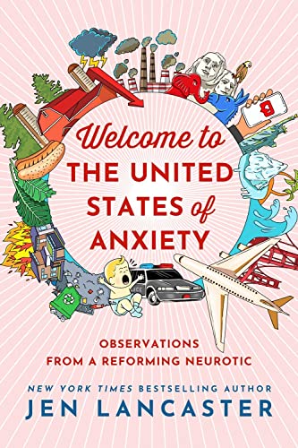 Beispielbild fr Welcome to the United States of Anxiety : Observations from a Reforming Neurotic zum Verkauf von Better World Books