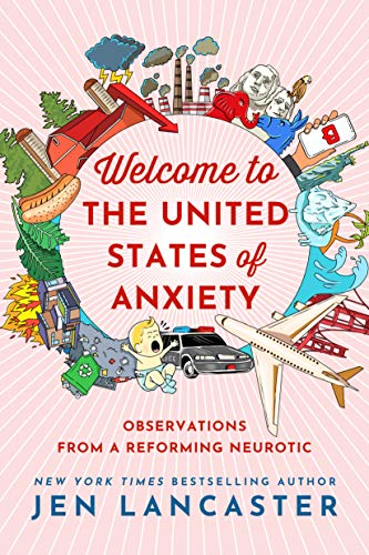 Imagen de archivo de Welcome to the United States of Anxiety: Observations from a Reforming Neurotic a la venta por New Legacy Books